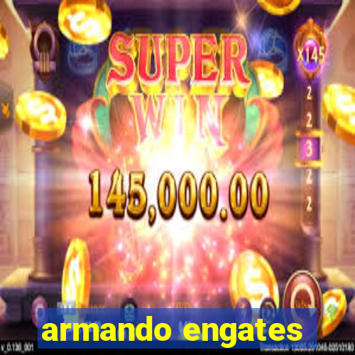 armando engates